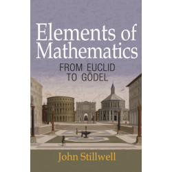 Elements of Mathematics: From Euclid to Godel