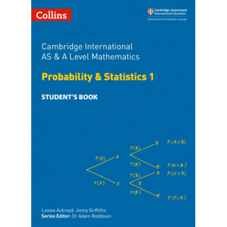 Cambridge International AS & A Level Mathematics Probability and Statistics 1 Student’s Book