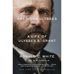 American Ulysses: A Life of Ulysses S. Grant