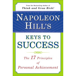Napoleon Hill's Keys to Success: the 17 Principles of Person