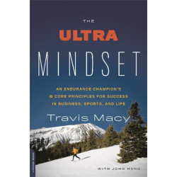 The Ultra Mindset: An Endurance Champion's 8 Core Principles for Success in Business, Sports, and Life