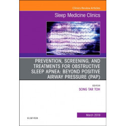 Prevention, Screening and Treatments for Obstructive Sleep Apnea: Beyond PAP, An Issue of Sleep Medicine Clinics