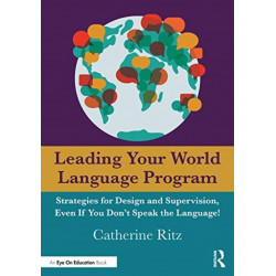 Leading Your World Language Program: Strategies for Design and Supervision, Even If You Don’t Speak the Language!