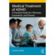 Medical Treatment of ADHD: A Practical Guide for Clinicians, Counselors, and Parents
