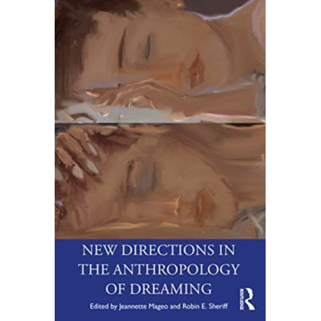 New Directions in the Anthropology of Dreaming