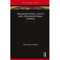 Organizational Justice and Organizational Change: Managing by Love