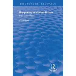 Blasphemy in Modern Britain: 1789 to the Present