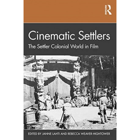 Cinematic Settlers: The Settler Colonial World in Film