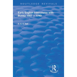 Early English Intercourse with Burma, 1587 – 1743