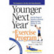 Younger Next Year: The Exercise Program: Use the Power of Exercise to Reverse Aging and Stay Strong, Fit, and Sexy