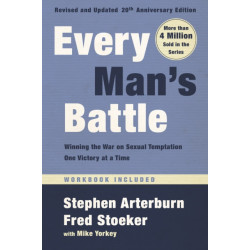 Every Man's Battle, Revised and Updated 20th Anniversary Edition: Winning the War on Sexual Temptation One Victory at a Time