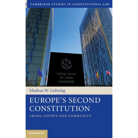 Europe's Second Constitution: Crisis, Courts and Community
