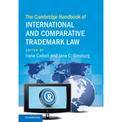 The Cambridge Handbook of International and Comparative Trademark Law