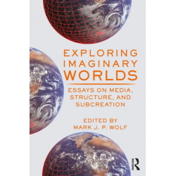 Exploring Imaginary Worlds: Essays on Media, Structure, and Subcreation