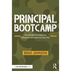 Principal Bootcamp: Accelerated Strategies to Influence and Lead from Day One