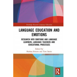 Language Education and Emotions: Research into Emotions and Language Learners, Language Teachers and Educational Processes