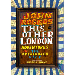 This Other London: Adventures in the Overlooked City