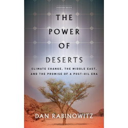 The Power of Deserts: Climate Change, the Middle East, and the Promise of a Post-Oil Era
