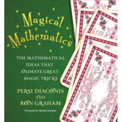 Magical Mathematics: The Mathematical Ideas That Animate Great Magic Tricks