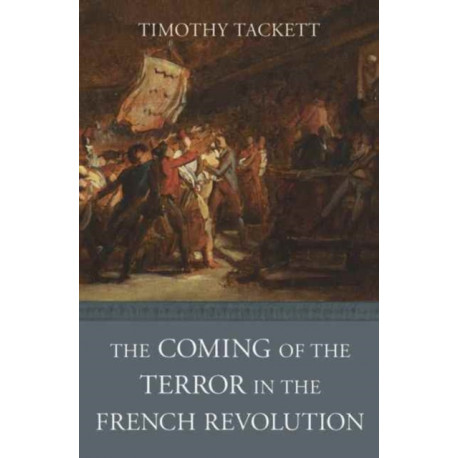 The Coming of the Terror in the French Revolution