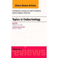 Endocrinology, An Issue of Veterinary Clinics: Exotic Animal Practice