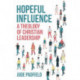 Hopeful Influence: A Theology of Christian Leadership