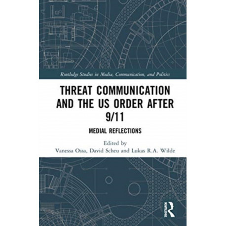 Threat Communication and the US Order after 9/11: Medial Reflections