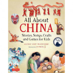All About China: Stories, Songs, Crafts and Games for Kids