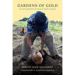 Gardens of Gold: Place-Making in Papua New Guinea