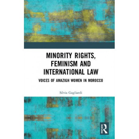 Minority Rights, Feminism and International Law: Voices of Amazigh Women in Morocco