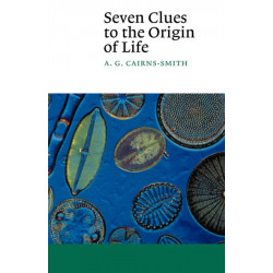 Seven Clues to the Origin of Life: A Scientific Detective Story