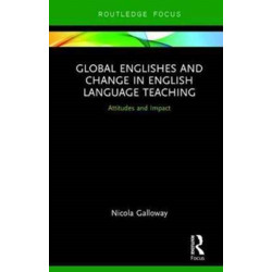Global Englishes and Change in English Language Teaching: Attitudes and Impact