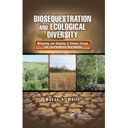 Biosequestration and Ecological Diversity: Mitigating and Adapting to Climate Change and Environmental Degradation
