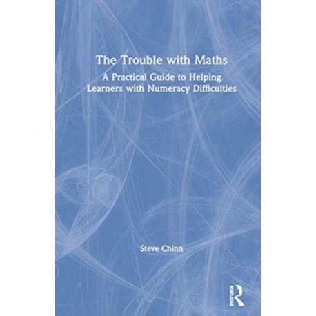 The Trouble with Maths: A Practical Guide to Helping Learners with Numeracy Difficulties