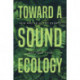Toward a Sound Ecology: New and Selected Essays