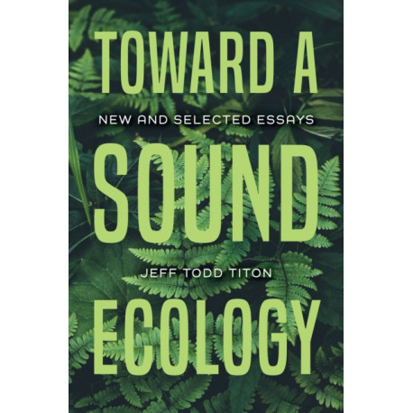 Toward a Sound Ecology: New and Selected Essays