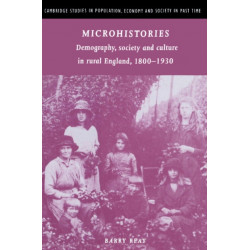 Microhistories: Demography, Society and Culture in Rural England, 1800–1930
