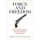 Force and Freedom: Black Abolitionists and the Politics of Violence