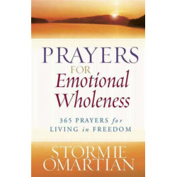 Prayers for Emotional Wholeness: 365 Prayers for Living in Freedom