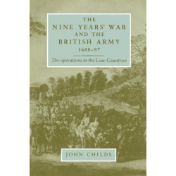 The Nine Years' War and the British Army 1688–97: The Operations in the Low Countries