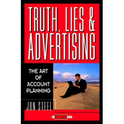 Truth, Lies, and Advertising: The Art of Account Planning