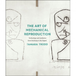 The Art of Mechanical Reproduction: Technology and Aesthetics from Duchamp to the Digital