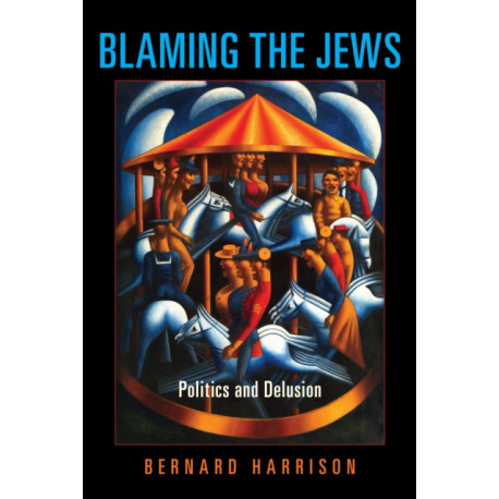 Blaming the Jews: Politics and Delusion