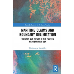 Maritime Claims and Boundary Delimitation: Tensions and Trends in the Eastern Mediterranean Sea