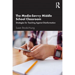 The Media-Savvy Middle School Classroom: Strategies for Teaching Against Disinformation