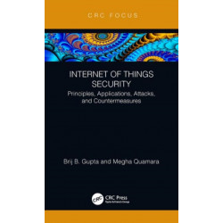 Internet of Things Security: Principles, Applications, Attacks, and Countermeasures