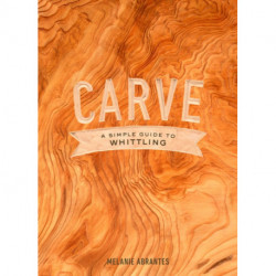 Carve: A Simple Guide to Whittling