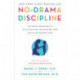 No-Drama Discipline: The Whole-Brain Way to Calm the Chaos and Nurture Your Child's Developing Mind