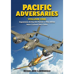 Pacific Adversaries - Volume One: Japanese Army Air Force vs the Allies New Guinea 1942-1944