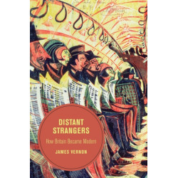 Distant Strangers: How Britain Became Modern
